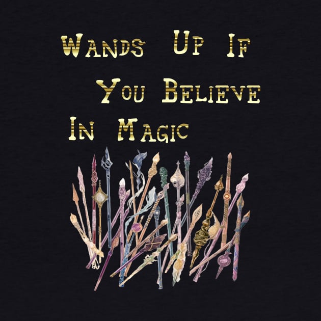 Wands Up If You Believe In Magic by Wichy Wear